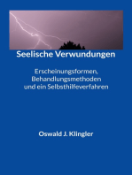 Seelische Verwundungen: Erscheinungsformen, Behandlungsmethoden und ein Selbsthilfeverfahren