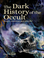 The Dark History of the Occult: Magic, Madness and Murder