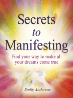 Secrets to Manifesting: Find Your Way to Make All Your Dreams Come True