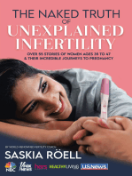 The Naked Truth of Unexplained Infertility: Over 55 Stories of Women Ages 35 to 47 & Their Incredible Journeys to Pregnancy