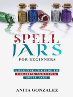 Spell Jars for Beginners: A Beginner's Guide to Creating and Using Spell Jars