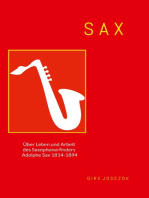 Sax: Über Leben und Arbeit des Saxophonerfinders Adolphe Sax 1814 - 1894