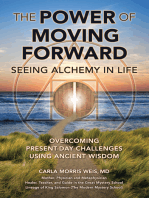 The Power of Moving Forward: Seeing Alchemy in Life, Overcoming Present-Day Challenges Using Ancient Wisdom