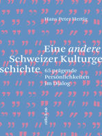 Eine andere Schweizer Kulturgeschichte: 65 prägende Persönlichkeiten im Dialog