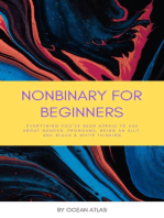 Nonbinary For Beginners: Everything You've Been Afraid To Ask About Gender, Pronouns, Being An Ally, And Black & White Thinking