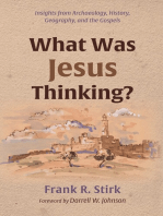 What Was Jesus Thinking?: Insights from Archaeology, History, Geography, and the Gospels