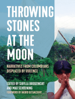 Throwing Stones at the Moon: Narratives From Colombians Displaced by Violence