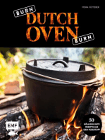 Burn, Dutch Oven, burn: The Pot is on fire: 50 höllisch gute Rezepte aus dem Feuertopf: Wildschweingulasch mit Pilzen, Brathähnchen mit Kartoffelgemüse, Kartoffeltortilla mit Paprika und Chili