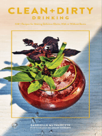 Clean + Dirty Drinking: 100+ Recipes for Making Delicious Elixirs, With or Without Booze