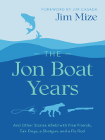 The Jon Boat Years: And Other Stories Afield with Fine Friends, Fair Dogs, a Shotgun, and a Fly Rod