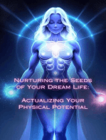 Actualizing Your Physical Potential: Nurturing the Seeds of Your Dream Life: A Comprehensive Anthology