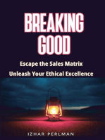 Breaking Good - Escape the Sales Matrix, Unleash Your Ethical Excellence: Master Of Games, #4