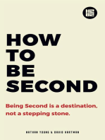 How to be Second: Being Second is a Destination, not a Stepping Stone