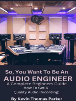 How To Get A Quality Audio Recording: So, You Want to Be An Audio Engineer