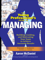 The Young Professional's Guide to Managing: Building, Guiding and Motivating Your Team to Achieve Awesome Results
