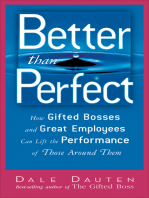 Better than Perfect: How Gifted Bosses and Great Employees Can Lift the Performance of Those Around Them