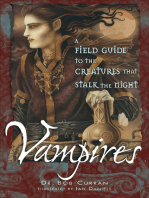 Vampires: A Field Guide to the Creatures that Stalk the Night