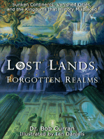 Lost Lands, Forgotten Realms: Sunken Continents, Vanished Cities, and the Kingdoms that History Misplaced