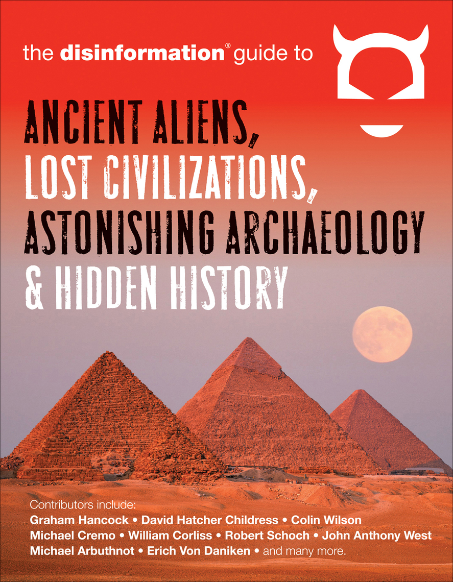 The Disinformation Guide to Ancient Aliens, Lost Civilizations, Astonishing Archaeology and Hidden History by The Disinformation Guide, Graham Hancock, David Hatcher Childress image