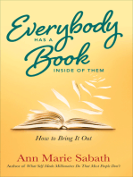 Everybody Has a Book Inside of Them: How to Bring It Out