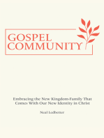 Gospel Community: Embracing The New Kingdom-Family That Comes With Our New Identity In Christ