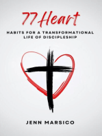 77 Heart: Habits for a Transformational Life of Discipleship: Habits for a Transformational Life of Discipleship