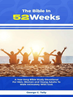 The Bible in 52 weeks: A Year-long Bible Study Devotional For Men, Women and Young Adults To Walk Intimately With God.