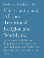 Christianity and African Traditional Religion and Worldview: A Theological Method of Engagement and Interaction with Religions and Worldviews Revised and Expanded Edition 2019