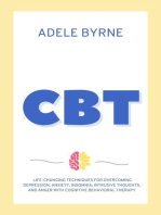 CBT: Life-Changing Techniques for Overcoming Depression, Anxiety, Insomnia, Intrusive Thoughts, and Anger with Cognitive Behavioral Therapy