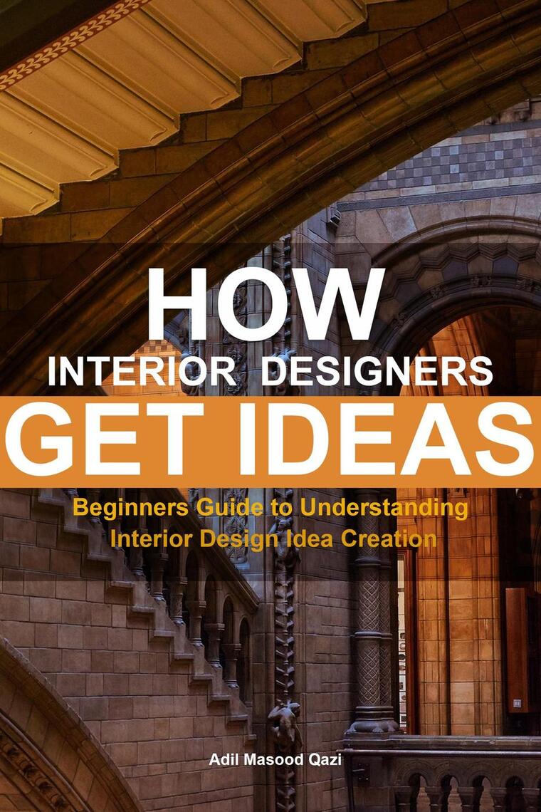 How Interior Designers Get Ideas by Adil Masood Qazi (Ebook) - Read ...