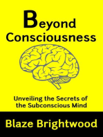 Beyond Consciousness