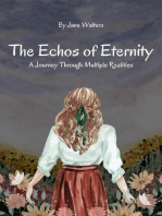 The Echoes of Eternity: A Journey Through Multiple Realities: The Echoes of Eternity