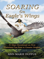 Soaring On Eagle's Wings: 31 Days Devotional on How Christians Can Soar to Greater Heights