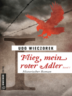 Flieg, mein roter Adler I: Historischer Roman
