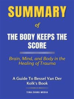 Summary of The Body Keeps the Score: Brain, Mind, and Body in the Healing of Trauma | A Guide To Bessel van der Kolk's Book
