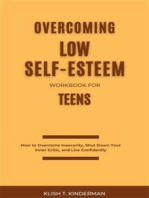 Overcoming Low Self-Esteem Workbook for Teens: How to Overcome Insecurity, Shut Down Your Inner Critic, and Live Confidently
