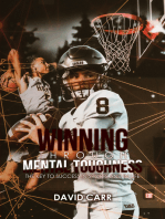 Winning Through Mental Toughness: The key to success in sports and in life!