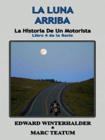 La Luna Arriba: La Historia De Un Motorista (Libro 4 de la Serie): La Historia De Un Motorista, #4