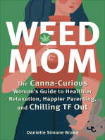 Weed Mom: The Canna-Curious Woman's Guide to Healthier Relaxation, Happier Parenting, and Chilling TF Out