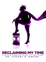 RECLAIMING MY TIME!: A Black Woman's Guide to Self-Care