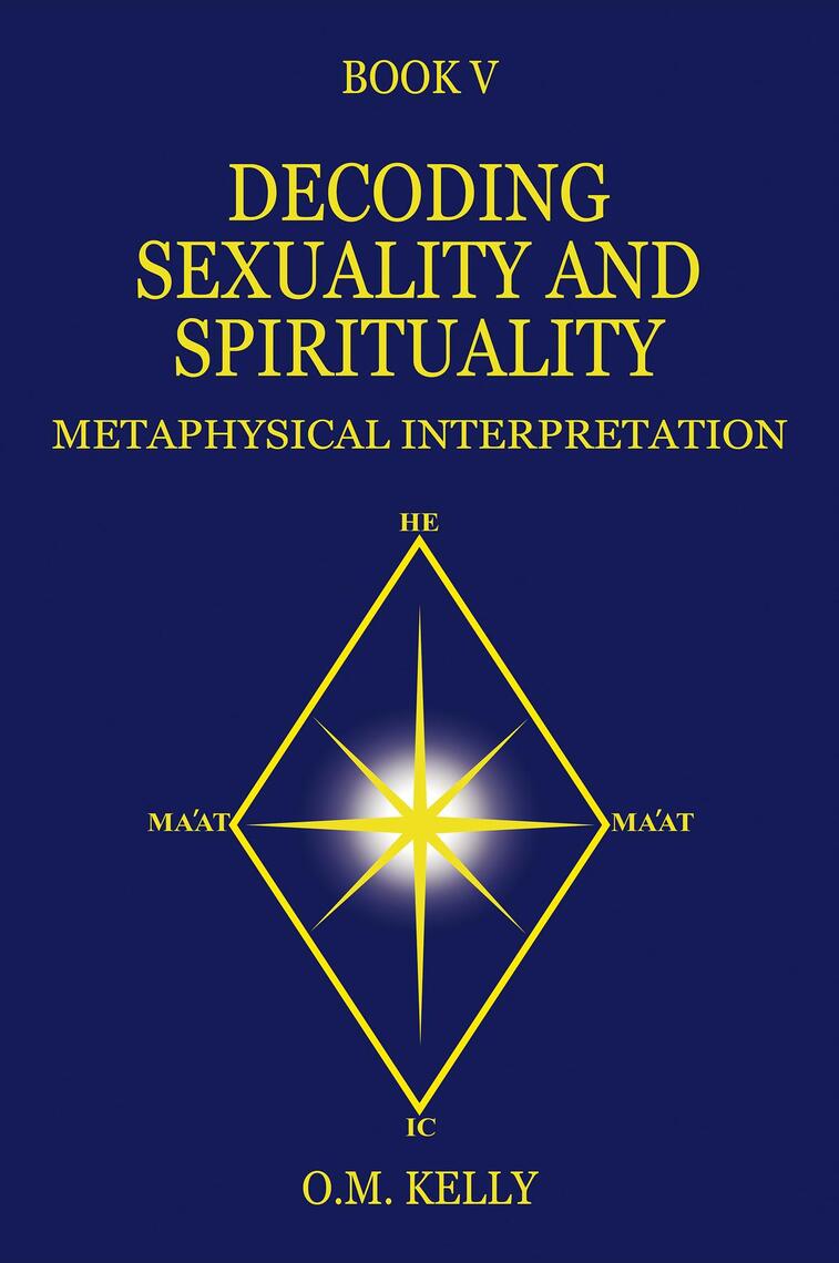 DECODING SEXUALITY AND SPIRITUALITY by O.M. KELLY - Ebook | Everand