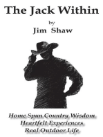 The Jack Within -- Home Spun Country Wisdom, Heartfelt Experiences, Real Outdoor Life