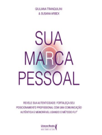 Sua Marca Pessoal: Revele sua autenticidade: Fortaleça seu posicionamento profissional com uma comunicação autêntica e memorável usando o método FLY®