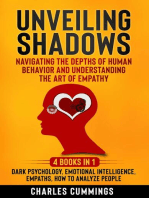 Unveiling Shadows: Navigating the Depths of Human Behavior and Understanding the Art of Empathy - 4 Books in 1: Dark Psychology, Emotional Intelligence, Empaths, How to Analyze People