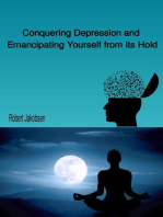 Conquering Depression and Emancipating Yourself from Its Hold