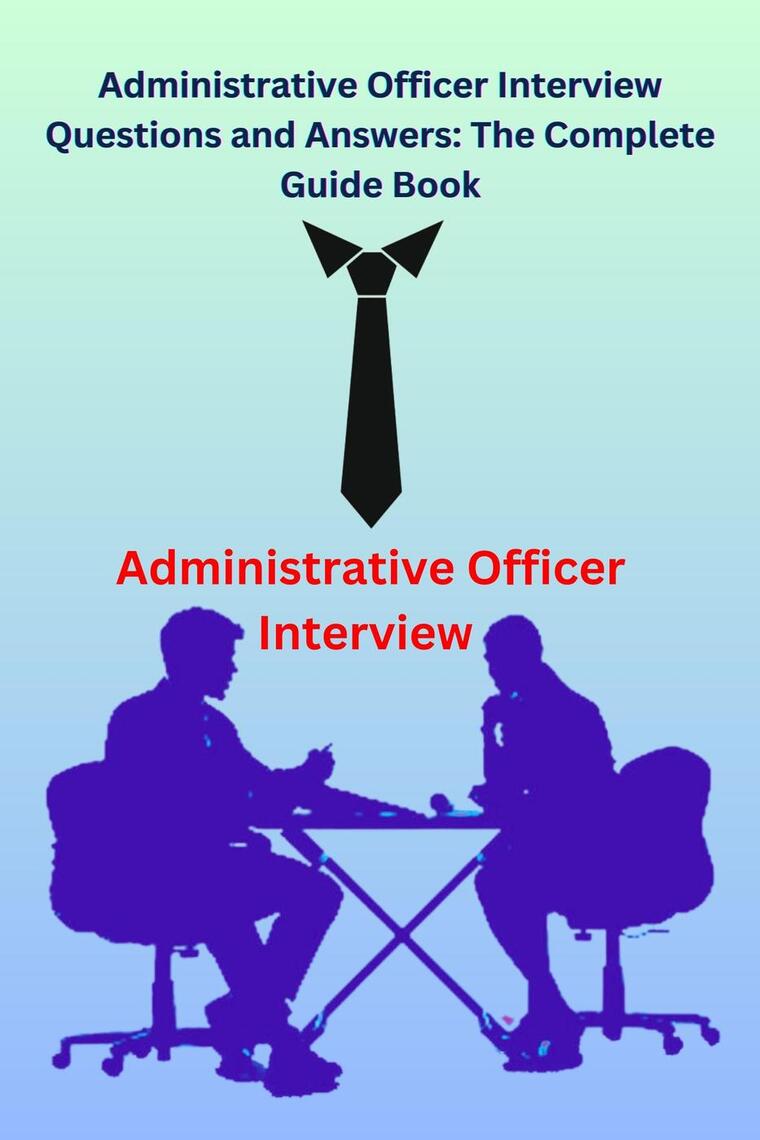 Administrative Officer Interview Questions and Answers: The Complete ...