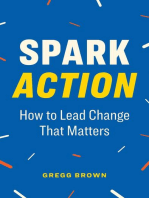 Spark Action: How to Lead Change That Matters