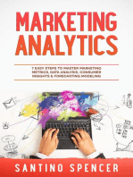 Marketing Analytics: 7 Easy Steps to Master Marketing Metrics, Data Analysis, Consumer Insights & Forecasting Modeling