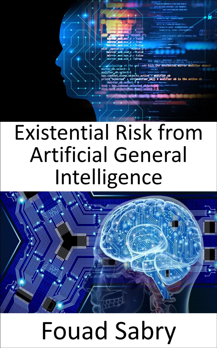 Existential Risk from Artificial General Intelligence by Fouad Sabry ...
