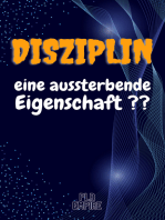 DISZIPLIN - eine aussterbende Eigenschaft ??